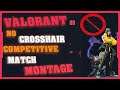 IS NO CROSSHAIR HARD?||1ST PERSON TO PLAY NO CROSSHAIR VALORANT? || COMPETITIVE MATCH MONTAGE (EPIC)