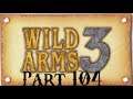 Lancer Plays Wild ARMS 3 - Part 104: Powered Up Mediums