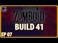 PROJECT ZOMBOID BUILD 41 | Pushing Our Luck | Ep 7
