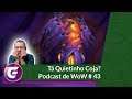 Tá Quietinho Coja? - Podcast de WoW #43