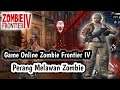 GAME ONLINE ZOMBIE FRONTIER IV | PERANG MELAWAN ZOMBIE - Zombie Frontier IV