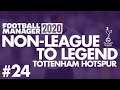 Non-League to Legend FM20 | TOTTENHAM | Part 24 | JUVENTUS | Football Manager 2020