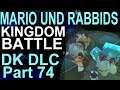 Lets Play Mario und Rabbids Kingdom Battle #74 (DK DLC/German) - 3 Missionen auf Gold