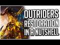 The OUTRIDERS RESTORATION in a Nutshell!
