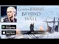 Game of Thrones Beyond the Wall™ - Android / iOS Gameplay