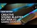 Geek Review: Creative Sound Blaster KATANA V2 Gaming Soundbar | An RGB-infused Audio Beast!