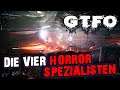 GTFO - Alpha #001 ⛔️ Die vier Horror-Spezialisten | Let's Play GTFO