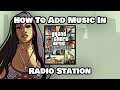 How To Add Music In GTA San Andreas Radio Station