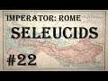 Imperator: Rome - Seleucid Empire #22
