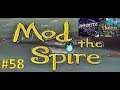 Mod the Spire - Ep. 58 [Infinite Hubris]