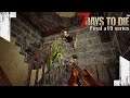 ★ More tier 4 goodness because loot - Ep 55 - 7 Days to Die Alpha 19 final series