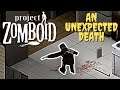 Project Zomboid - An Unexpected Death