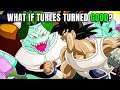 What If Turles Turned Good? 6