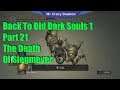 Back To Old Dark Souls 1 Part 21 The Death Of Siegmeyer