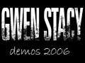 Gwen Stacy - 2006 demos (FULL)