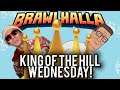 KING OF THE HILL WEDNESDAY!! (Brawlhalla Livestream)