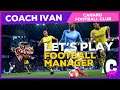 LET'S PLAY | Football Manager avec coach Ivan | #4