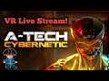 🔴 Live Streaming In VR! - A-TECH Cybernetic VR! - Oculus Quest 2 🔴 1440p60