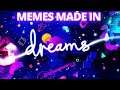 memes made in dreams (PS4)