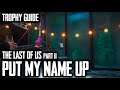 "Put My Name Up" Trophy Guide - The Last of Us™ Part II