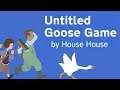 The Funniest Game I Have Ever Played | Untitled Goose Game