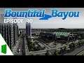 Bountiful Bayou | Ep 40 | Stadium! | Let's Play Cities: Skylines | All DLC | Modded