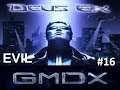 EVIL DEUS EX with GMDX No Commentary EP. 16