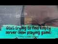 Gta5 trying to find empty server (now playing game)
