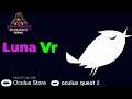 Luna VR | Complete Playthrough | Gameplay | Oculus Quest 2