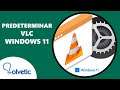 ✔️ Poner VLC como Predeterminado Windows 11