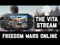 The PSVita Stream - Freedom Wars online