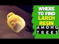 Where To Find Larch Resin In Among Trees | Guide, Walkthrough, Gameplay