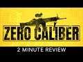 Zero Caliber VR - 2 Minute Review