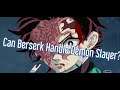 Berserk Theory: Can Demon Slayer's Tanjiro Kamado Survive The World Of Guts' Berserk?