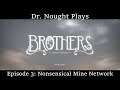 Brothers: A Tale of Two Sons [Episode 3] Nonsensical Mine Network (Let's Play)