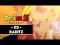 DRAGON BALL Z KAKAROT #02 - RADITZ