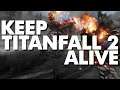 Keep Titanfall 2 Alive!