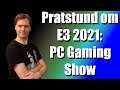Pratstund om E3 2021: PC Gaming Show video
