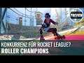 Roller Champions in der Preview: Konkurrenz zu Rocket League? (German)