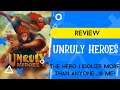 Unruly Heroes (REVIEW) The hero I idolize more than anyone...Is me!