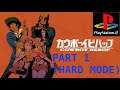 Cowboy Bebop: Tsuioku no Serenade (PS2) Hard Playthrough Part 1