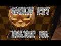 ESCAPE THE HORDE!: Let's Play Golf It! Part 52