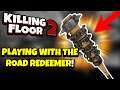 Killing Floor 2 | I FINALLY OWN THE MOST IRRELEVANT WEAPON! - Road Redeemer!