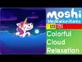 Moshi Meditation Rants #10 - Colorful Cloud Relaxation