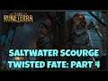 Saltwater Scourge FIRST TIME Playthrough - Twisted Fate Run - Part Four