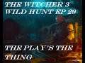 The Wither 3: Wild Hunt!!! Ep 29...The Plays The Thing!!!