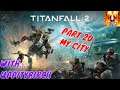 Titanfall 2-Part 20:My City [ Xbox One ]