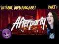 AFTERPARTY - SATANIC SHENANIGANS! - Part 1