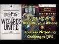 Harry Potter Wizards Unite - How to record your phone - Inns Greenhouse Fortress Tips & Guides