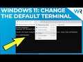 How to change the default Terminal in Windows 11